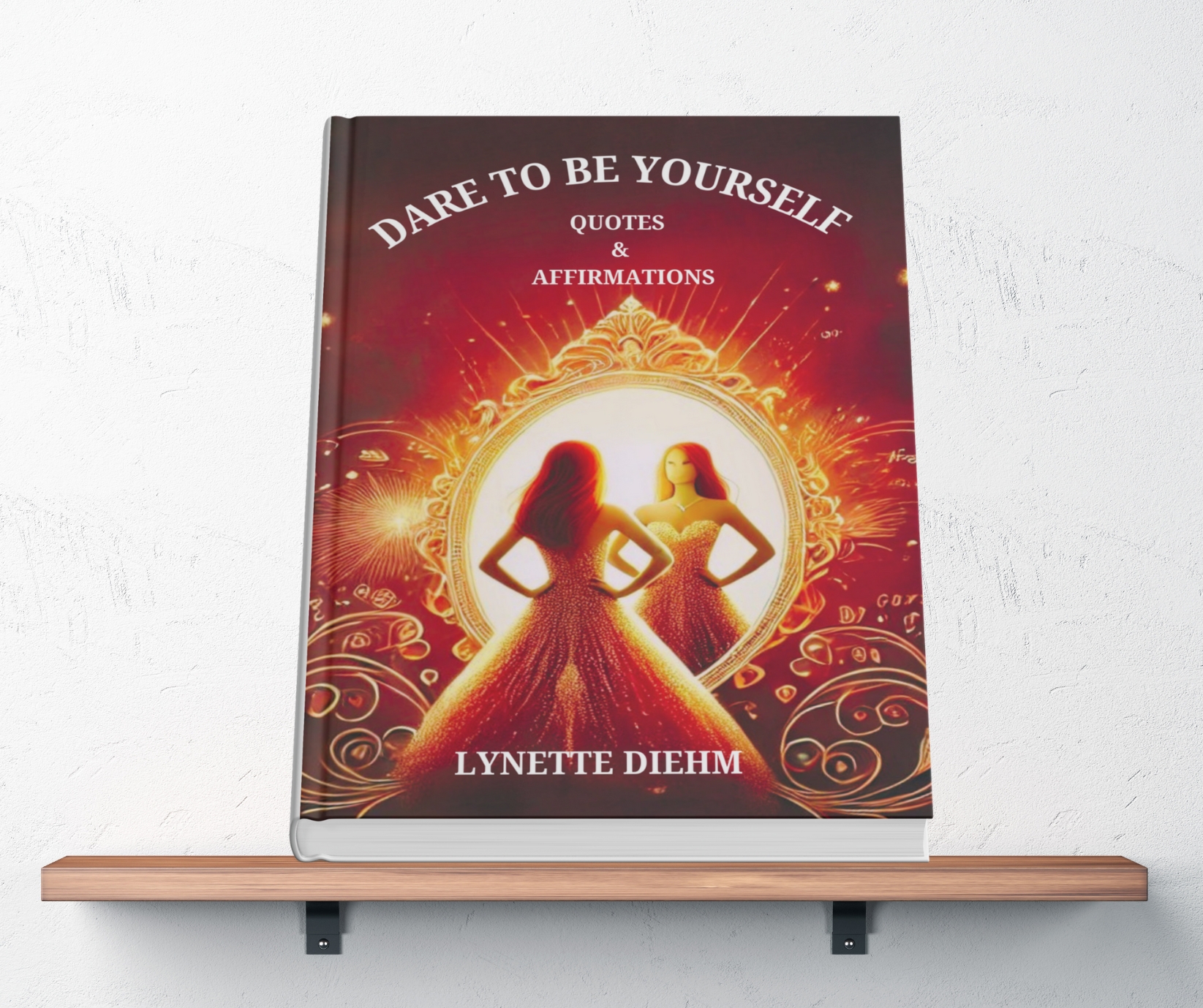 Dare To Be Yourself - Quotes & Affirmations Vol 1