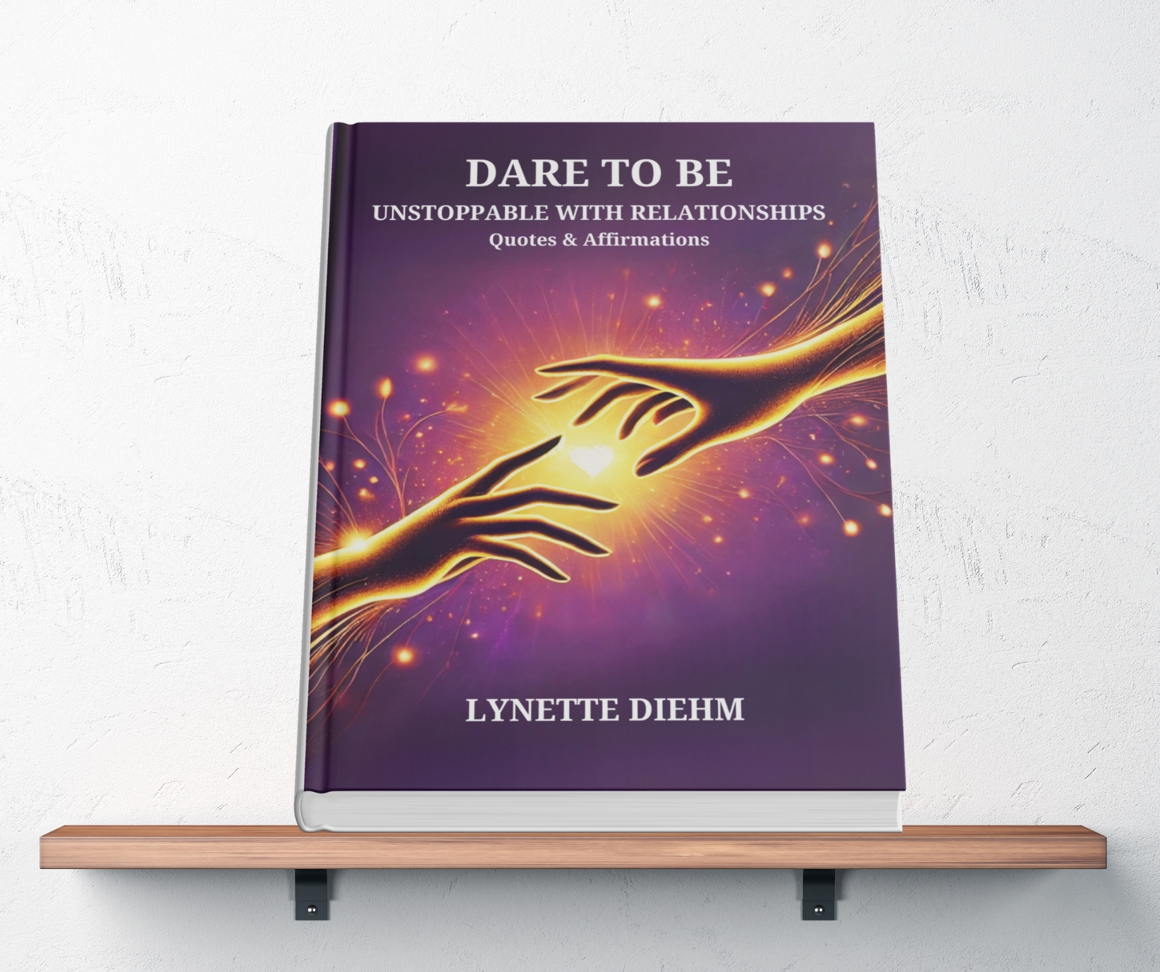 Dare To Be Unstoppable - Quotes & Affirmations Vol 1